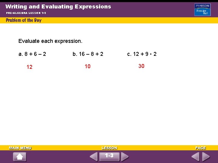 Writing and Evaluating Expressions PRE-ALGEBRA LESSON 1 -3 Evaluate each expression. a. 8 +