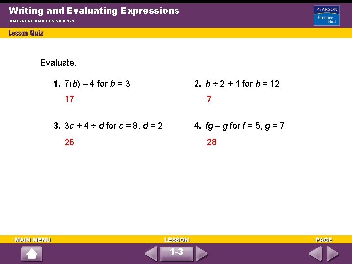 Writing and Evaluating Expressions PRE-ALGEBRA LESSON 1 -3 Evaluate. 1. 7(b) – 4 for