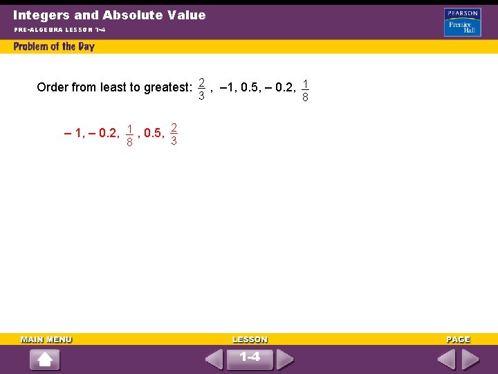 Integers and Absolute Value PRE-ALGEBRA LESSON 1 -4 Order from least to greatest: 2