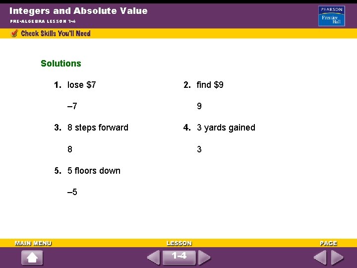 Integers and Absolute Value PRE-ALGEBRA LESSON 1 -4 Solutions 1. lose $7 2. find