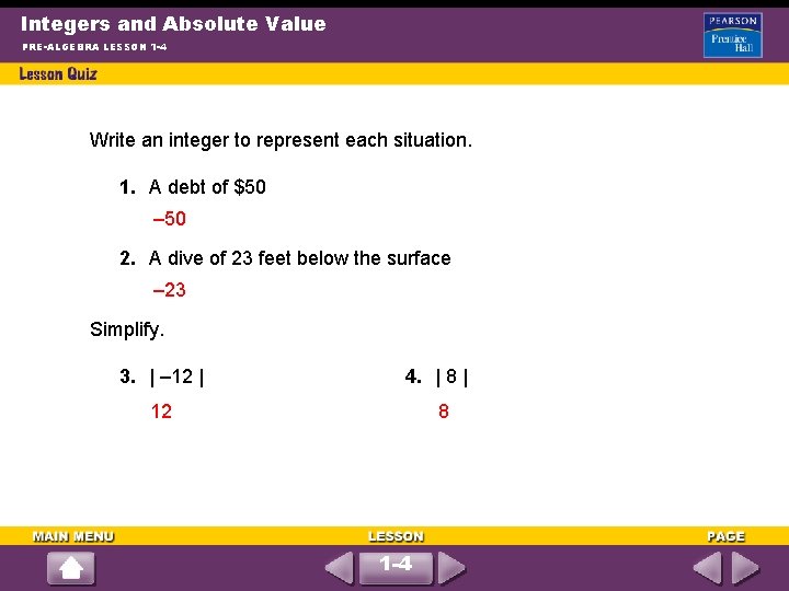 Integers and Absolute Value PRE-ALGEBRA LESSON 1 -4 Write an integer to represent each