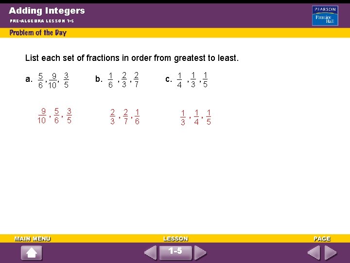 Adding Integers PRE-ALGEBRA LESSON 1 -5 List each set of fractions in order from