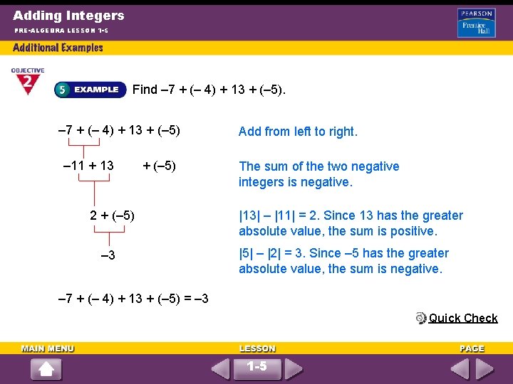 Adding Integers PRE-ALGEBRA LESSON 1 -5 Find – 7 + (– 4) + 13