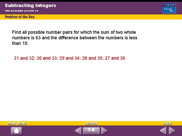 Subtracting Integers PRE-ALGEBRA LESSON 1 -6 Find all possible number pairs for which the