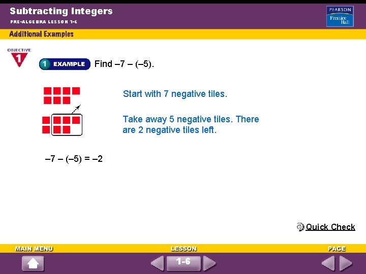 Subtracting Integers PRE-ALGEBRA LESSON 1 -6 Find – 7 – (– 5). Start with