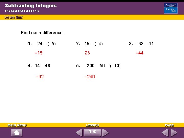 Subtracting Integers PRE-ALGEBRA LESSON 1 -6 Find each difference. 1. – 24 – (–