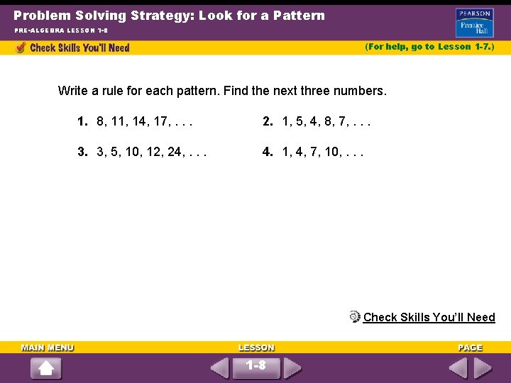 Problem Solving Strategy: Look for a Pattern PRE-ALGEBRA LESSON 1 -8 (For help, go