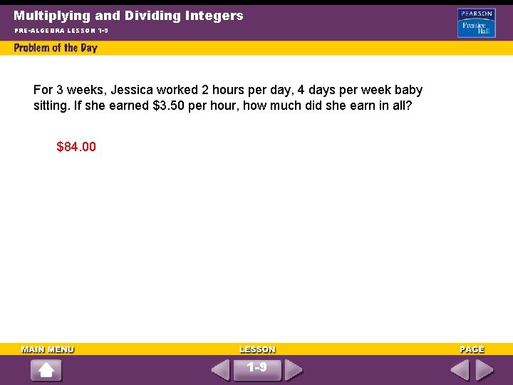 Multiplying and Dividing Integers PRE-ALGEBRA LESSON 1 -9 For 3 weeks, Jessica worked 2