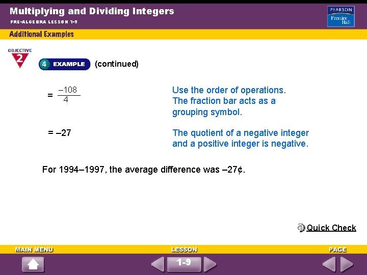 Multiplying and Dividing Integers PRE-ALGEBRA LESSON 1 -9 (continued) = – 108 4 =