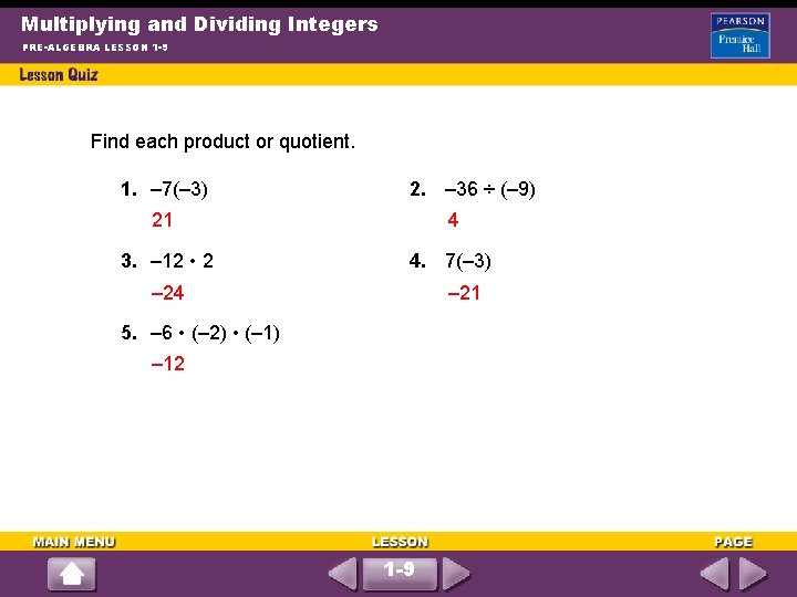 Multiplying and Dividing Integers PRE-ALGEBRA LESSON 1 -9 Find each product or quotient. 1.