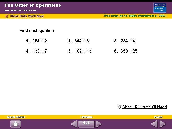 The Order of Operations PRE-ALGEBRA LESSON 1 -2 (For help, go to Skills Handbook