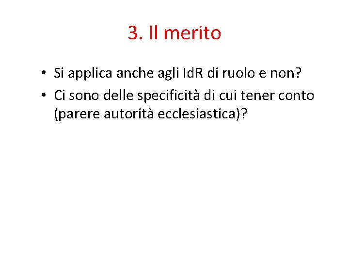 3. Il merito • Si applica anche agli Id. R di ruolo e non?