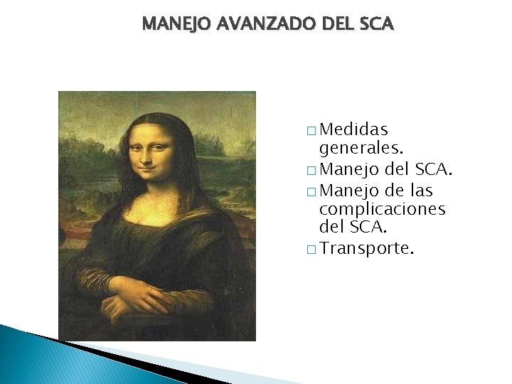 MANEJO AVANZADO DEL SCA � Medidas generales. � Manejo del SCA. � Manejo de