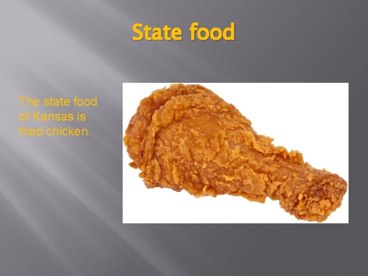 State food The state food of Kansas is fried chicken. 