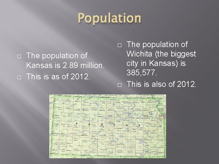 Population � � � The population of Kansas is 2. 89 million. This is