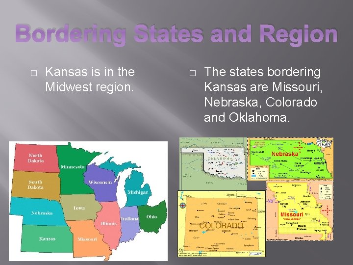 Bordering States and Region � Kansas is in the Midwest region. � The states