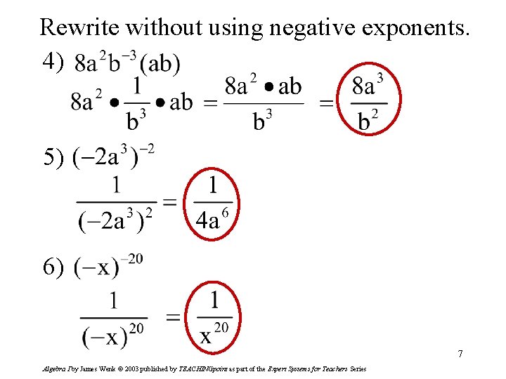 Rewrite without using negative exponents. 4) 5) 6) 7 Algebra I by James Wenk
