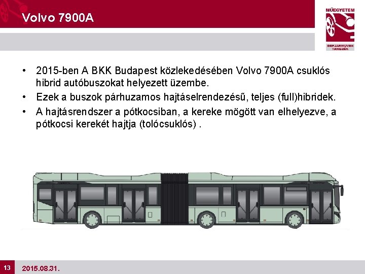 Volvo 7900 A • 2015 -ben A BKK Budapest közlekedésében Volvo 7900 A csuklós
