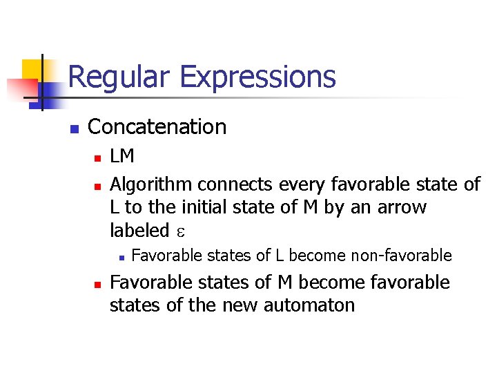 Regular Expressions n Concatenation n n LM Algorithm connects every favorable state of L