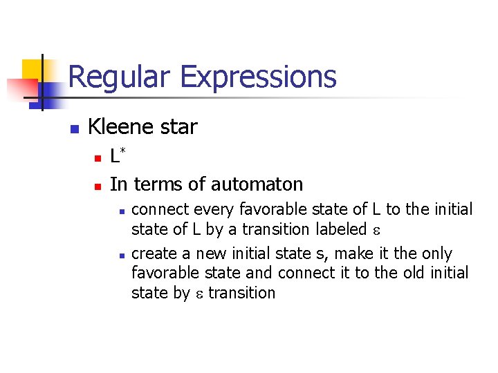 Regular Expressions n Kleene star n n L* In terms of automaton n n