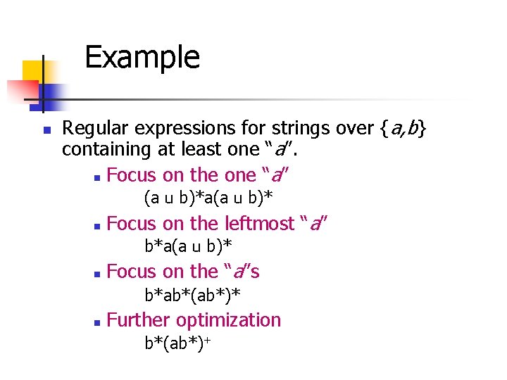 Example n Regular expressions for strings over {a, b} containing at least one “a”.