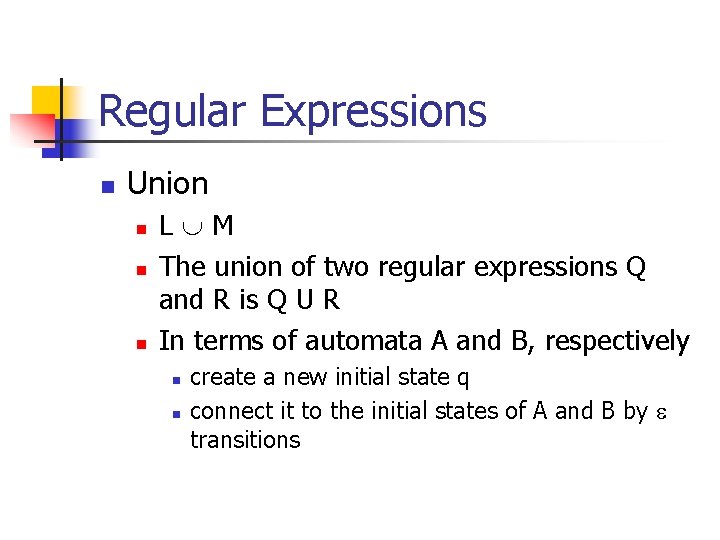 Regular Expressions n Union n L M The union of two regular expressions Q
