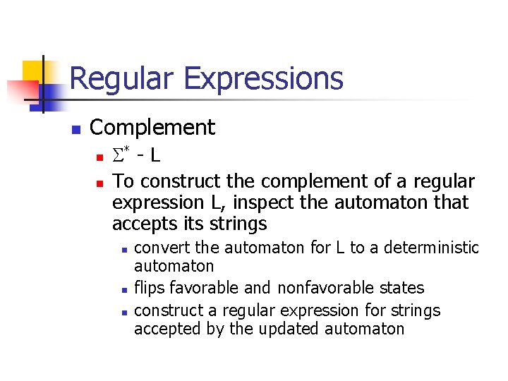 Regular Expressions n Complement n n * - L To construct the complement of