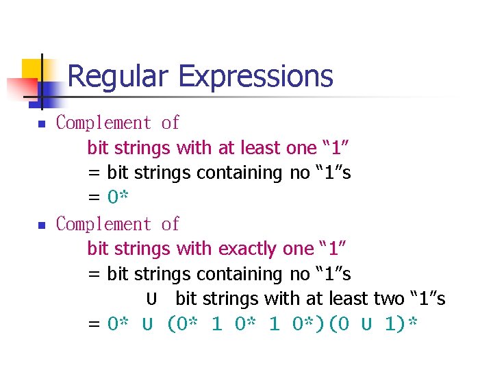 Regular Expressions n n Complement of bit strings with at least one “ 1”