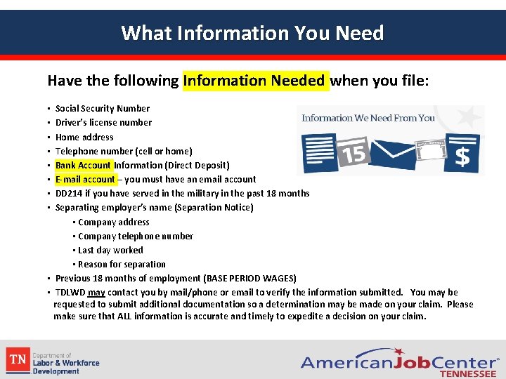 What Information You Need Have the following Information Needed when you file: Social Security