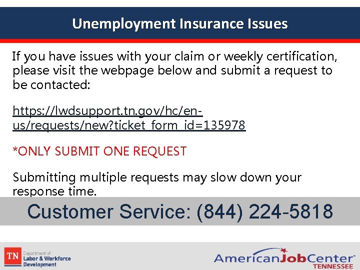 Unemployment Insurance Issues If you have issues with your claim or weekly certification, please