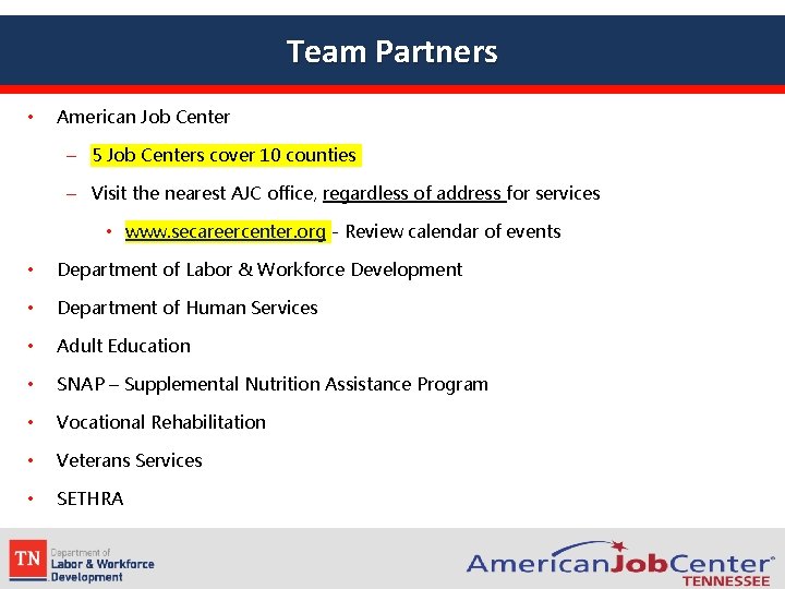 Team Partners • American Job Center – 5 Job Centers cover 10 counties –