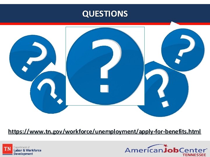 QUESTIONS https: //www. tn. gov/workforce/unemployment/apply-for-benefits. html 