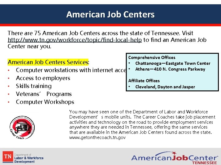American Job Centers There are 75 American Job Centers across the state of Tennessee.