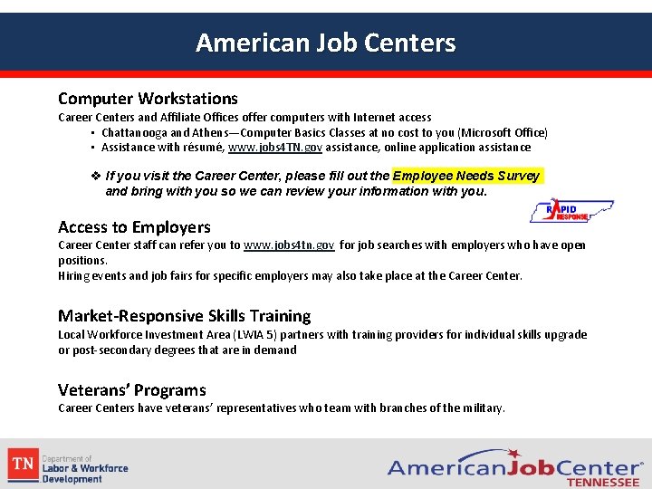 American Job Centers Computer Workstations Career Centers and Affiliate Offices offer computers with Internet