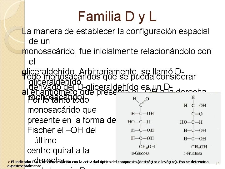 Familia D y L La manera de establecer la configuración espacial de un monosacárido,