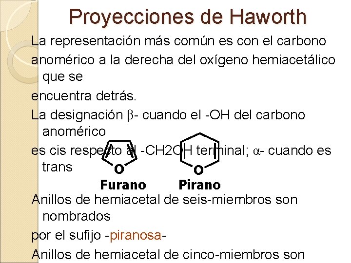 Proyecciones de Haworth La representación más común es con el carbono anomérico a la