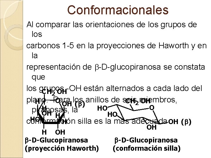 Conformacionales Al comparar las orientaciones de los grupos de los carbonos 1 -5 en