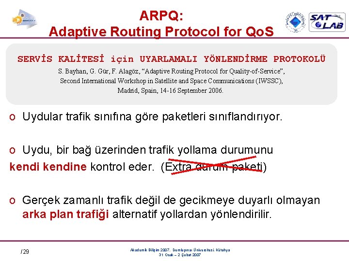 ARPQ: Adaptive Routing Protocol for Qo. S SERVİS KALİTESİ için UYARLAMALI YÖNLENDİRME PROTOKOLÜ S.