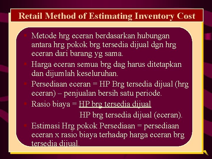 Retail Method of Estimating Inventory Cost § Metode hrg eceran berdasarkan hubungan antara hrg