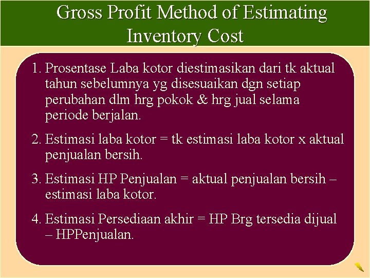 Gross Profit Method of Estimating Inventory Cost 1. Prosentase Laba kotor diestimasikan dari tk