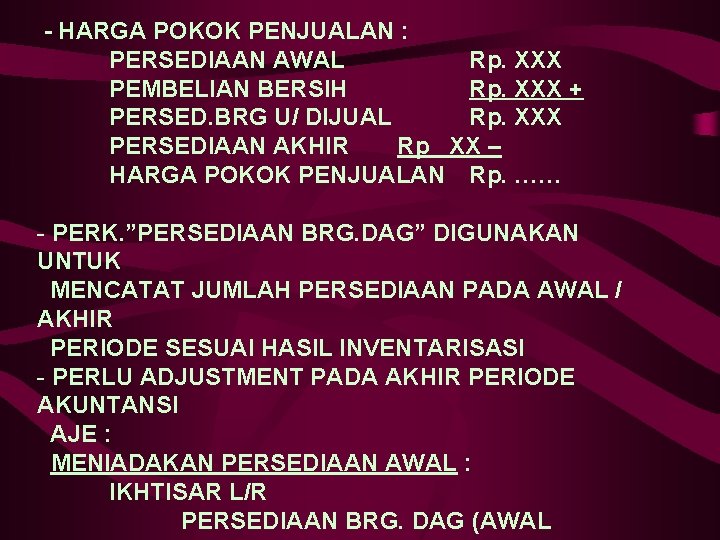 - HARGA POKOK PENJUALAN : PERSEDIAAN AWAL Rp. XXX PEMBELIAN BERSIH Rp. XXX +