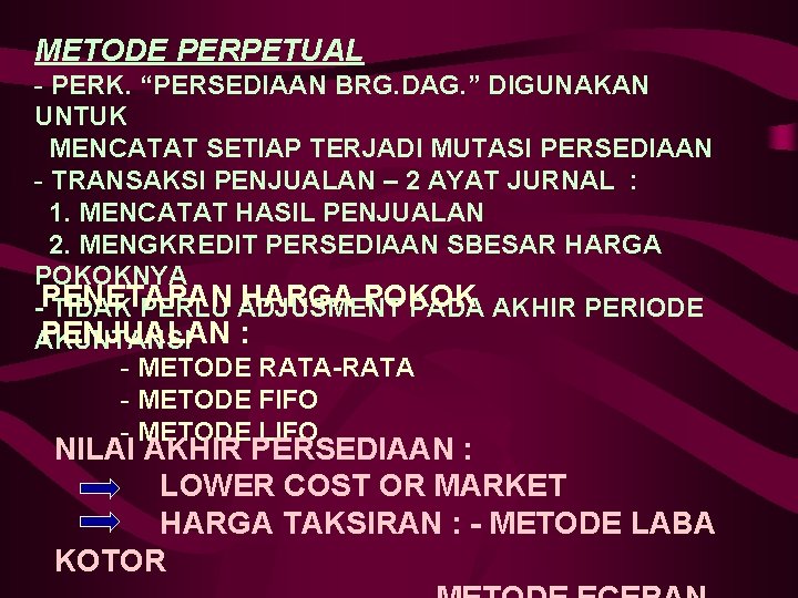 METODE PERPETUAL - PERK. “PERSEDIAAN BRG. DAG. ” DIGUNAKAN UNTUK MENCATAT SETIAP TERJADI MUTASI