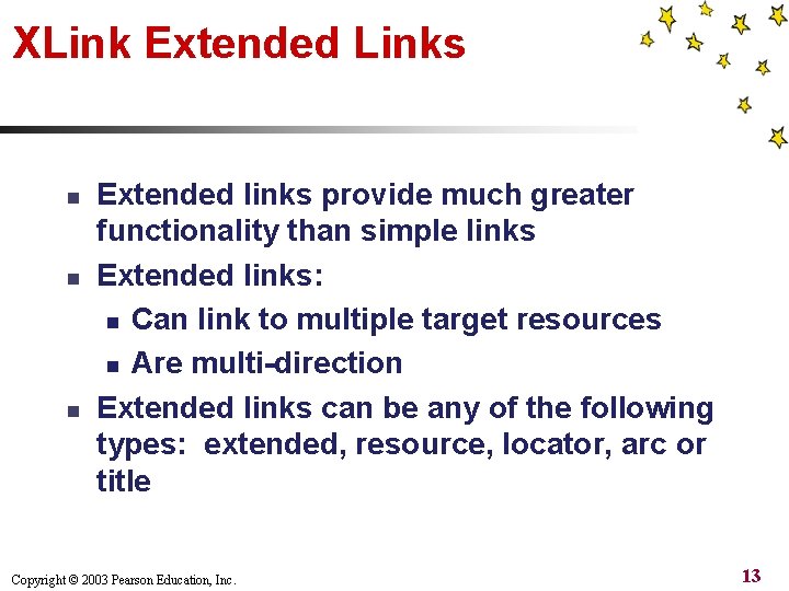 XLink Extended Links n n n Extended links provide much greater functionality than simple