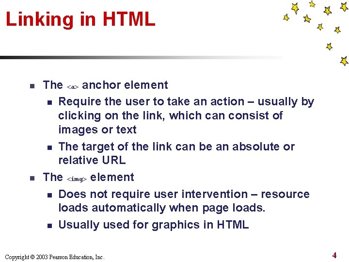 Linking in HTML n n The <a> anchor element n Require the user to