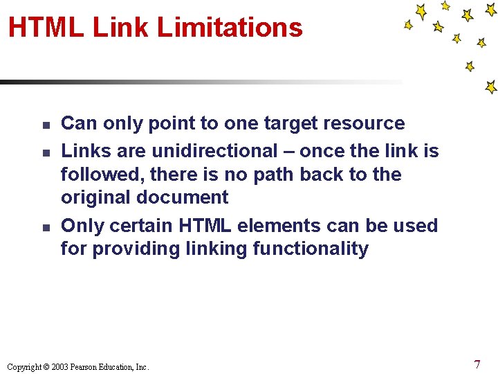 HTML Link Limitations n n n Can only point to one target resource Links