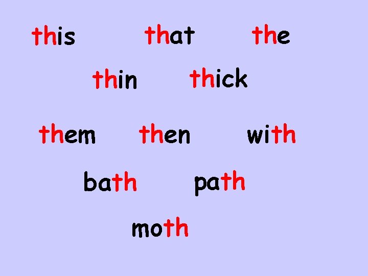 that this thick thin them then bath moth with path 