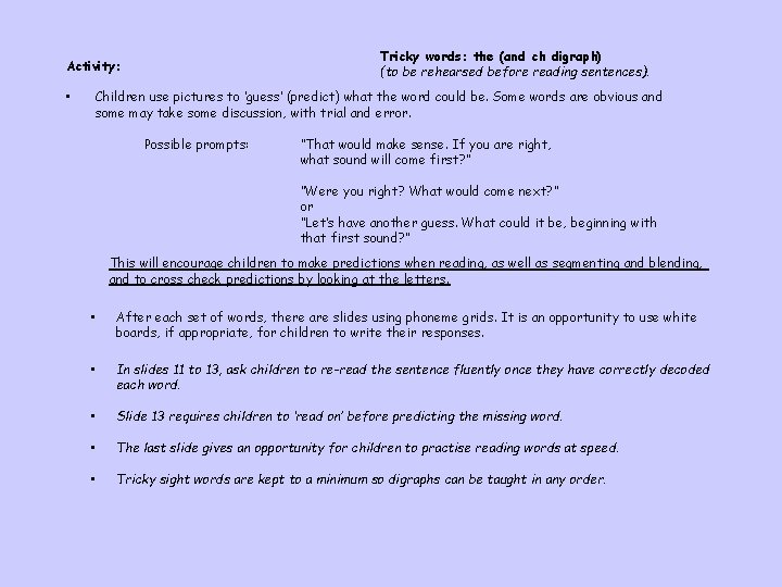 Tricky words: the (and ch digraph) (to be rehearsed before reading sentences). Activity: •