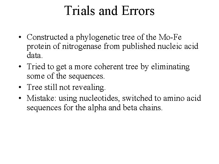 Trials and Errors • Constructed a phylogenetic tree of the Mo-Fe protein of nitrogenase