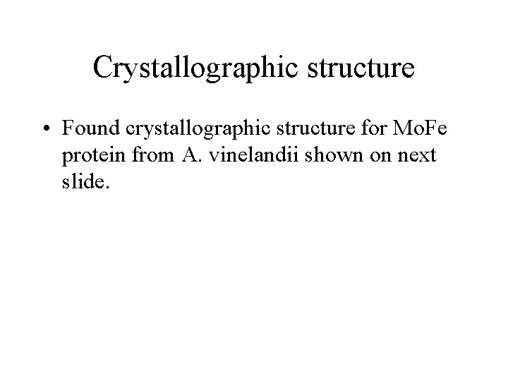 Crystallographic structure • Found crystallographic structure for Mo. Fe protein from A. vinelandii shown
