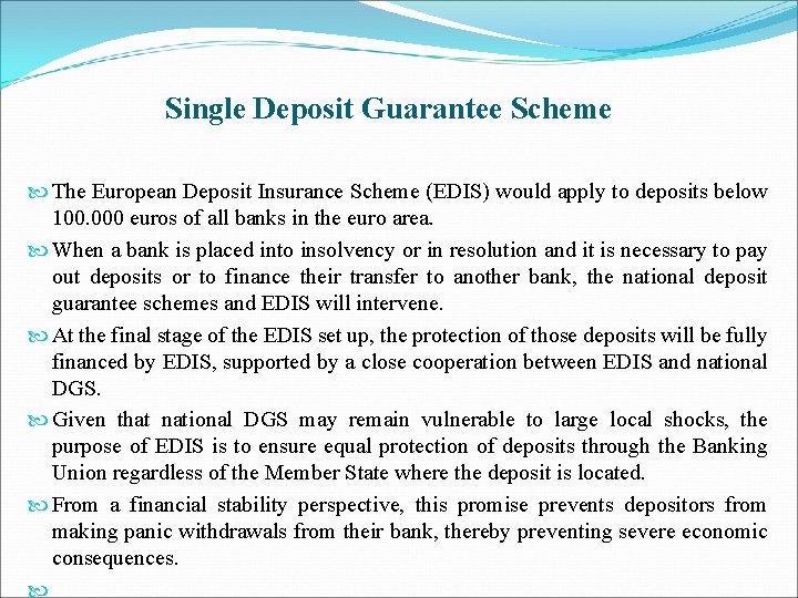 Single Deposit Guarantee Scheme The European Deposit Insurance Scheme (EDIS) would apply to deposits